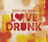 Boys Like Girls - Love Drunk