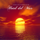 Hotel del Mar Lounge Chillout Sessions - Cafe Les Costessey Club Dj Chillout