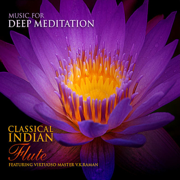 Classical Indian Flute - Featuring Virtuoso Master V.K. Raman - Music for Deep Meditation