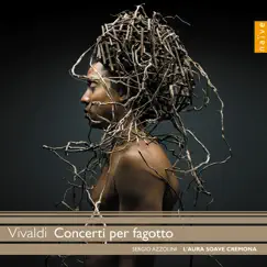 Vivaldi: Concerti per fagotto (Concerti per strumenti a fiato, Vol. 5) by L'aura Soave Cremona & Sergio Azzolini album reviews, ratings, credits