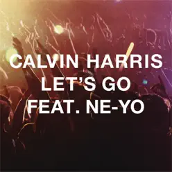 Let's Go (feat. Ne-Yo) [Radio Edit] - Single - Calvin Harris