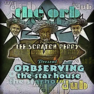 Orbserving the Star House in Dub (feat. Lee "Scratch" Perry) - The Orb