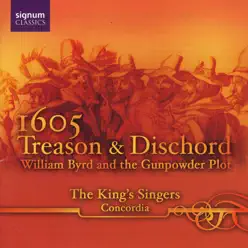 1605 Treason and Dischord: William Byrd and the Gunpowder Plot - King's Singers 1605 Treason and Dischord: William Byrd and the Gunpowder Plot - King's Singers