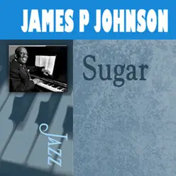 Sugar - James P. Johnson Sugar - James P. Johnson