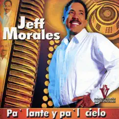 Pa' Lante y Pa'l Cielo by Jeff Morales album reviews, ratings, credits