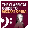 The Classical Guide to Mozart Opera