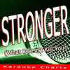 Stronger (What Doesn't Kill You) [Originally Performed By Kelly Clarkson] - Single album lyrics, reviews, download