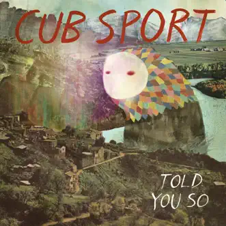 Told You So - EP by Cub Sport album reviews, ratings, credits