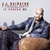 J.J. Hairston & Youthful Praise - It Pushed Me