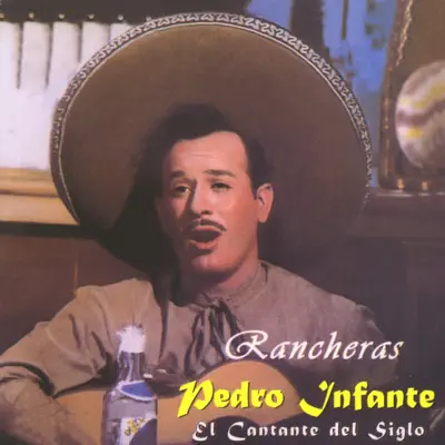 El Cantante del Siglo - Rancheras - Pedro Infante