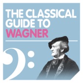 The Classical Guide to Wagner artwork