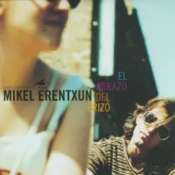 El Abrazo del Erizo - Mikel Erentxun