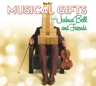 Musical Gifts from Joshua Bell and Friends by Joshua Bell album reviews, ratings, credits