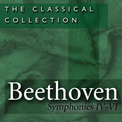 The Classical Collection - Beethoven: Symphonies Nos. 4-6 - Royal Philharmonic Orchestra