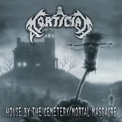 House By the Cemetery / Mortal Massacre - Mortician