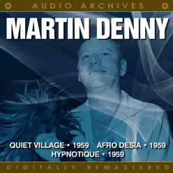 Quiet Village / Afro Desia / Hypnotique - Martin Denny Quiet Village / Afro Desia / Hypnotique - Martin Denny