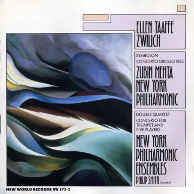 Ellen Taaffe Zwilich: Concerto Grosso, Trumpet Cto, Symbolon, Double Quartet - New York Philharmonic