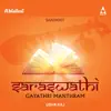 Saraswathi Gayathri Manthram album lyrics, reviews, download