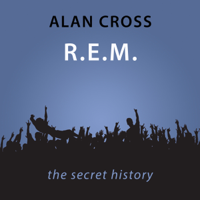Alan Cross - R.E.M.: The Alan Cross Guide (Unabridged) artwork