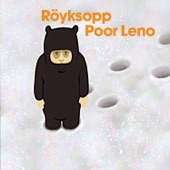 Röyksopp - Poor Leno (silicone soul's hypno house dub)