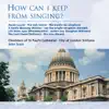 How can I keep from singing? (soloist Connor Burrowes) song lyrics