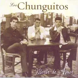 Morir de Amor - Los Chunguitos