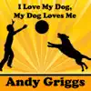 I Love My Dog, My Dog Loves Me - Single album lyrics, reviews, download