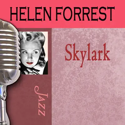 Skylark - Helen Forrest Skylark - Helen Forrest