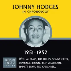 Complete Jazz Series 1951 - 1952 - Johnny Hodges Complete Jazz Series 1951 - 1952 - Johnny Hodges