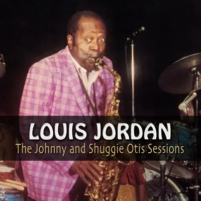 The Johnny and Shuggie Otis Sessions - Louis Jordan
