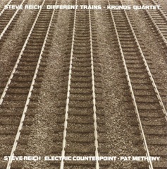 Different Trains / Electric Counterpoint
