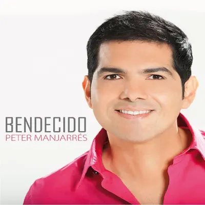 Bendecido - Peter Manjarres Bendecido - Peter Manjarres