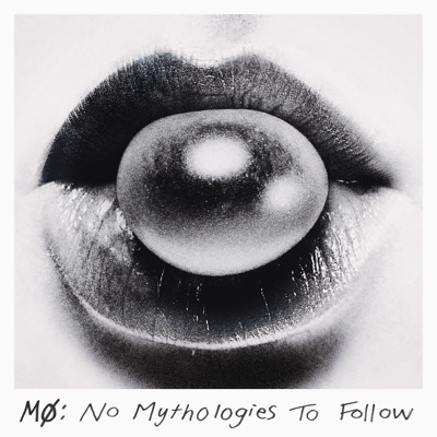 No Mythologies to Follow - Mø