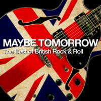 Various Artists - MAYBE TOMORROW - The Birth & The Best Of British Rock And Roll artwork