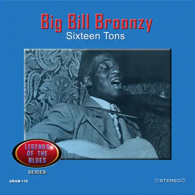 Legends of the Blues: Sixteen Tons - Big Bill Broonzy