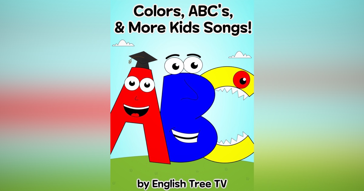 Colors, ABC's & More Kids Songs! by English Tree TV on Apple TV