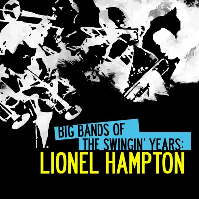 Big Bands Of The Swingin' Years: Lionel Hampton (Remastered) - Lionel Hampton Big Bands Of The Swingin' Years: Lionel Hampton (Remastered) - Lionel Hampton