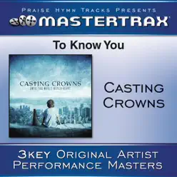 To Know You (Performance Track) - EP - Casting Crowns