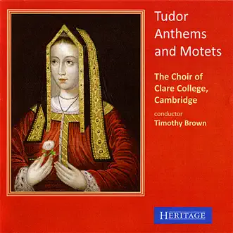 Tudor Anthems and Motets by Timothy Brown & Choir of Clare College, Cambridge album reviews, ratings, credits