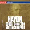 Haydn: Double Concerto for Piano & Violin No. 6 & Concerto for Violin No. 1 album lyrics, reviews, download