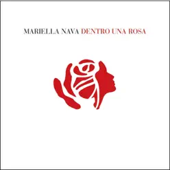 Dentro una Rosa - Mariella Nava