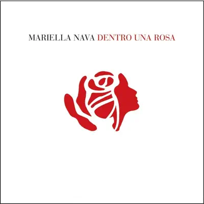 Dentro una Rosa - Mariella Nava Dentro una Rosa - Mariella Nava