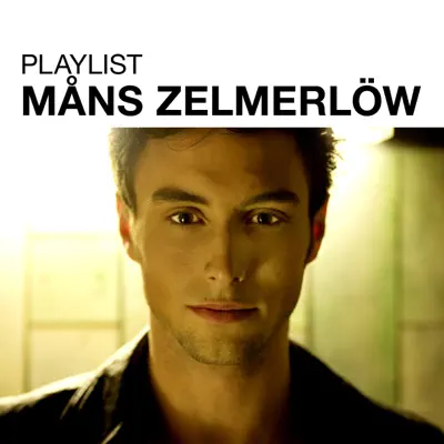 Playlist: Måns Zelmerlöw - Måns Zelmerlöw