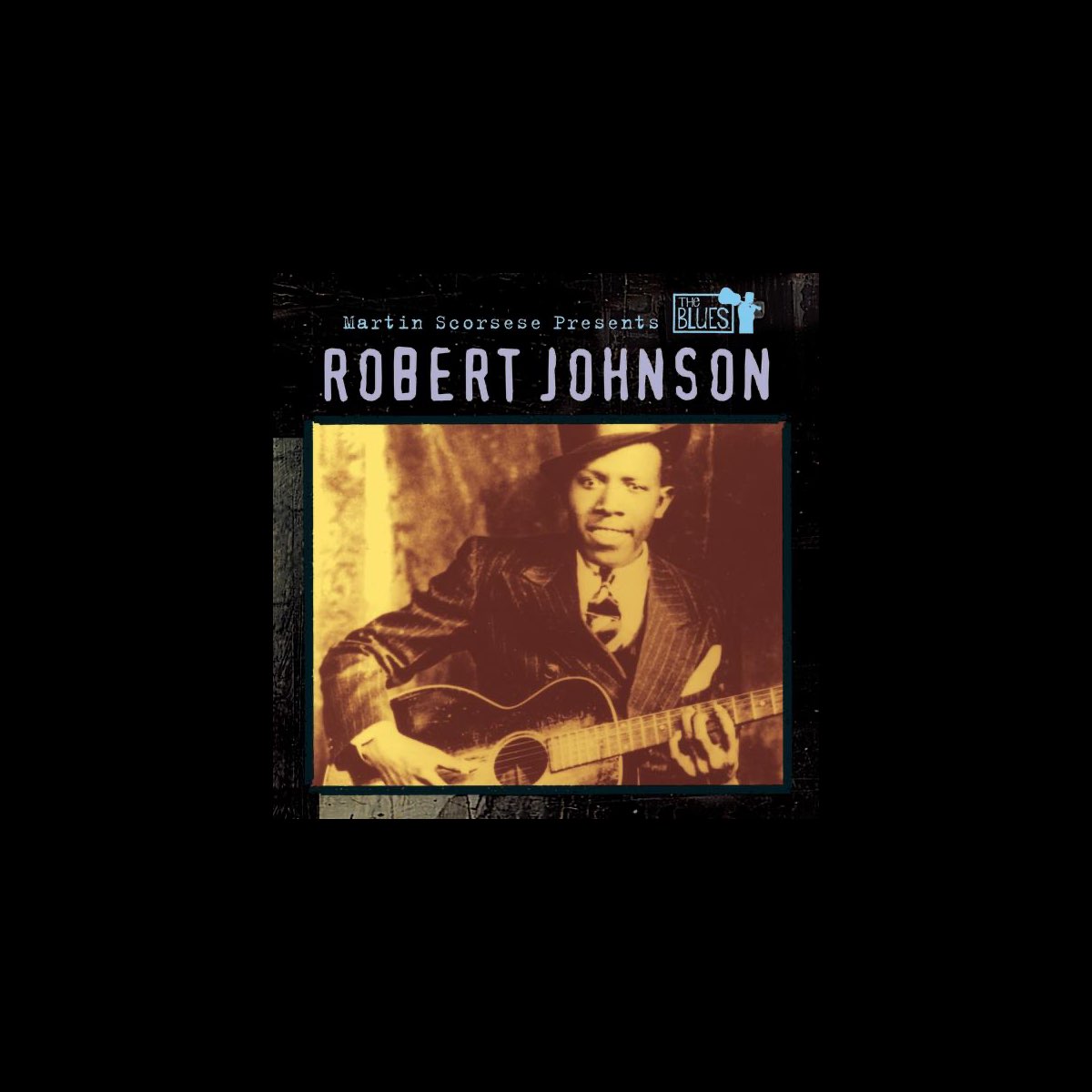 Martin Scorsese Presents The Blues: Robert Johnson by Robert Johnson Apple Music