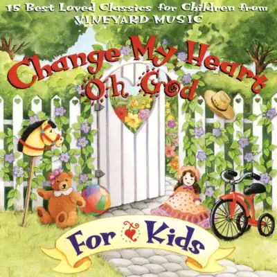 Change My Heart Oh God (Kids) - Vineyard Music