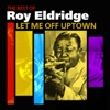 Let Me Off Uptown (The Best Of Roy Eldridge)