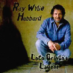 Loco Gringos Lament - Ray Wylie Hubbard