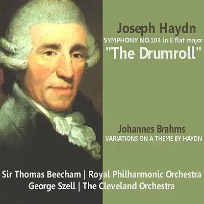 Haydn: Symphony No. 103 in E Flat Major, The Drumroll; Brahms: Variations on a Theme by Haydn - Royal Philharmonic Orchestra