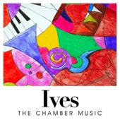 Ives: The Chamber Music artwork