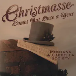 Christmasse Comes But Once a Year by Montana A Cappella Society album reviews, ratings, credits